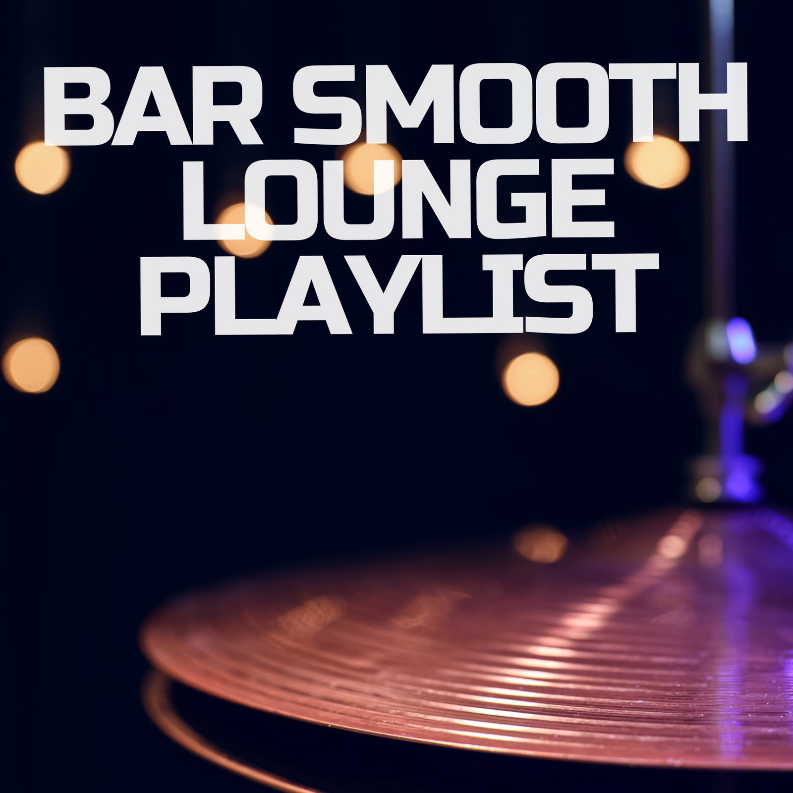 Bar Smooth Lounge Playlist