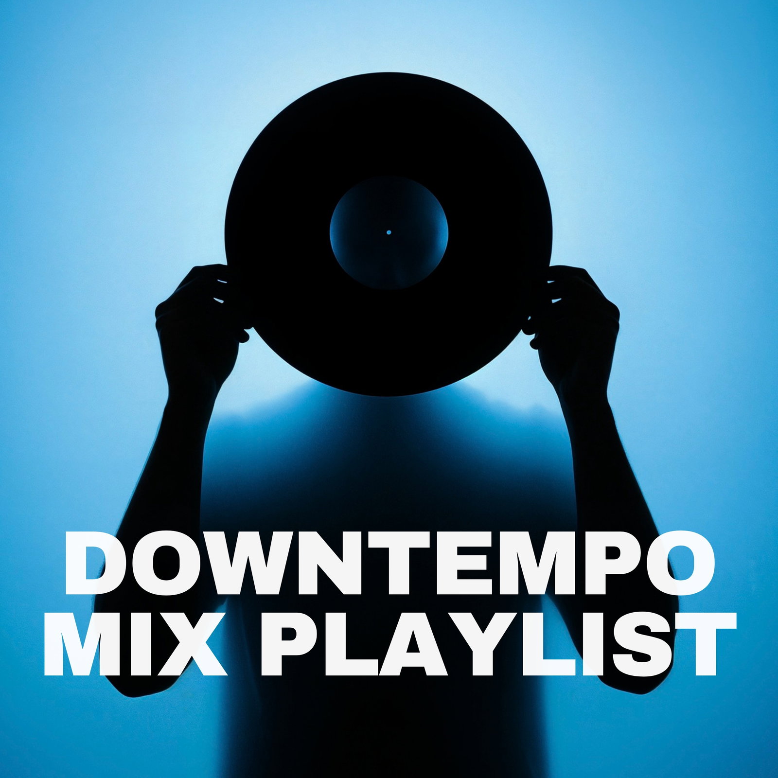Downtempo Mix Playlist