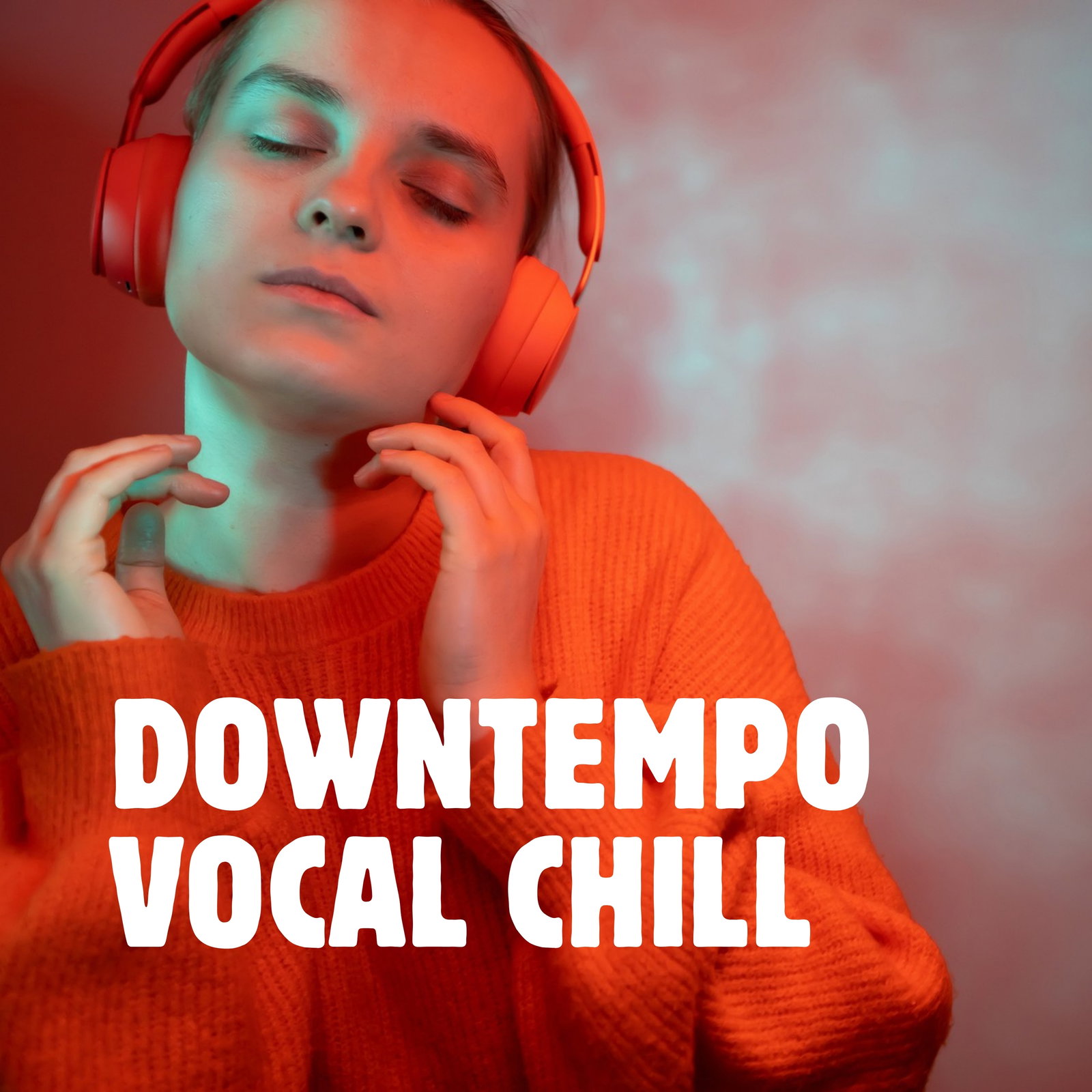 Downtempo Vocal Chill Playlist